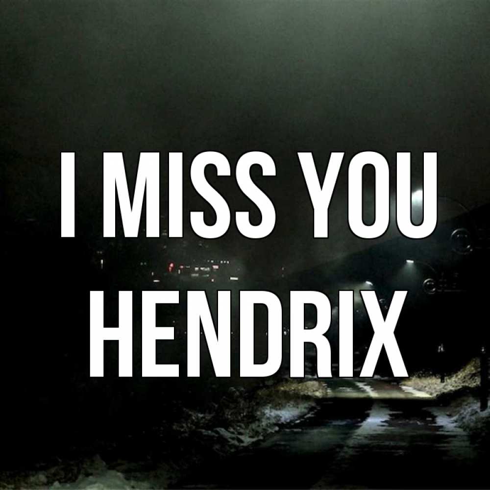 Greetings card с именем, Hendrix I miss you окраина города Greetings with text for free download 