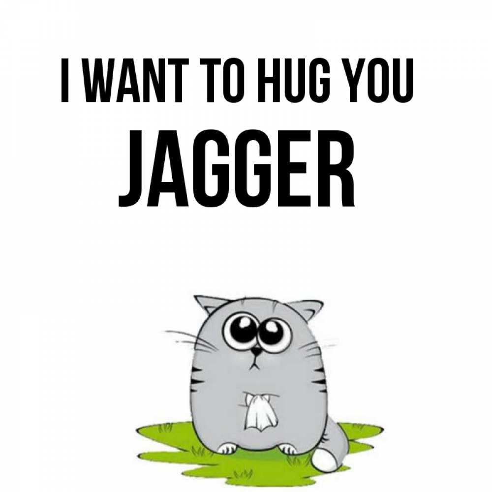 Greetings card с именем, Jagger I want to hug you котик теребит платочек сидя на травке Greetings with text for free download 