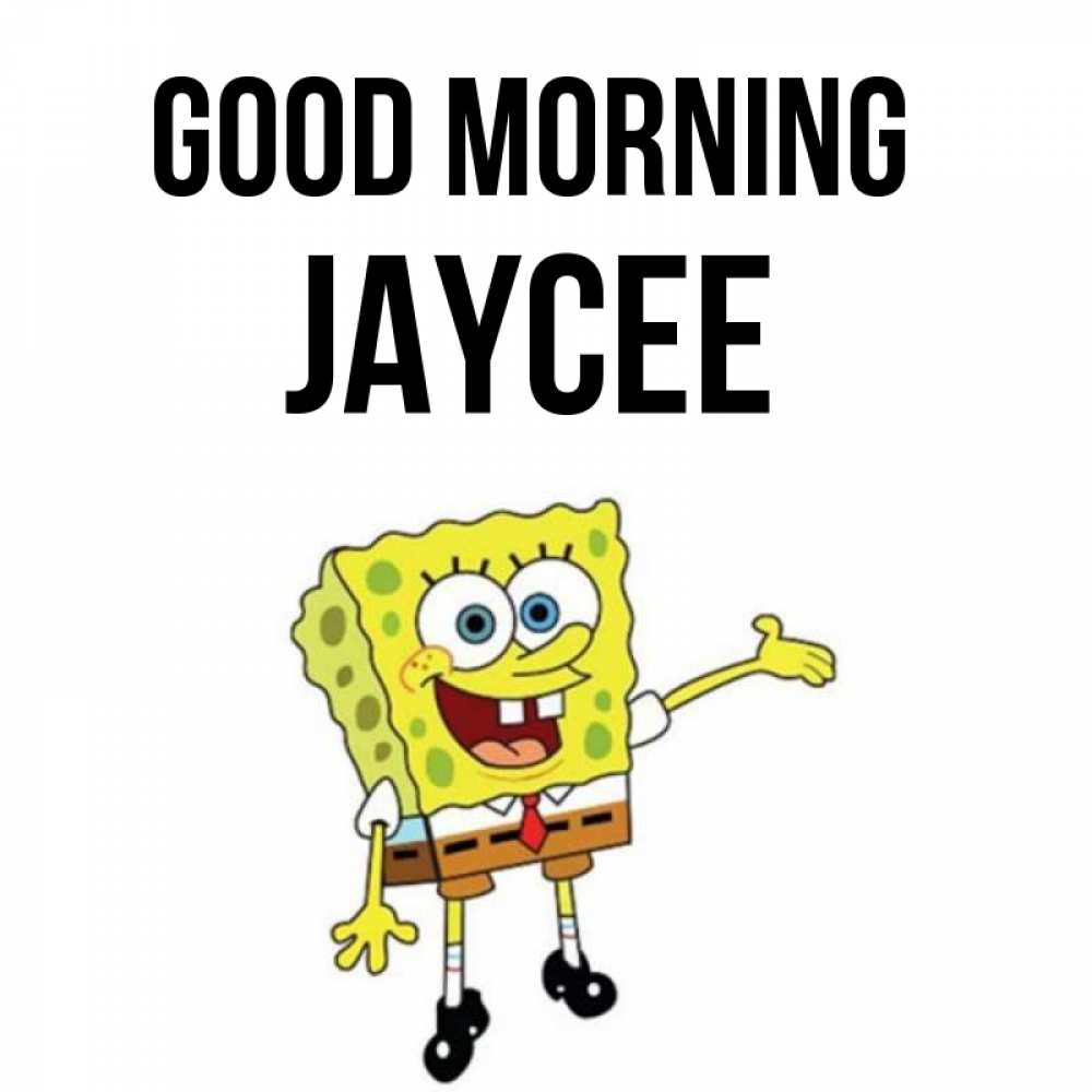 Greetings card с именем, Jaycee Good morning губка боб улыбается Greetings with text for free download 