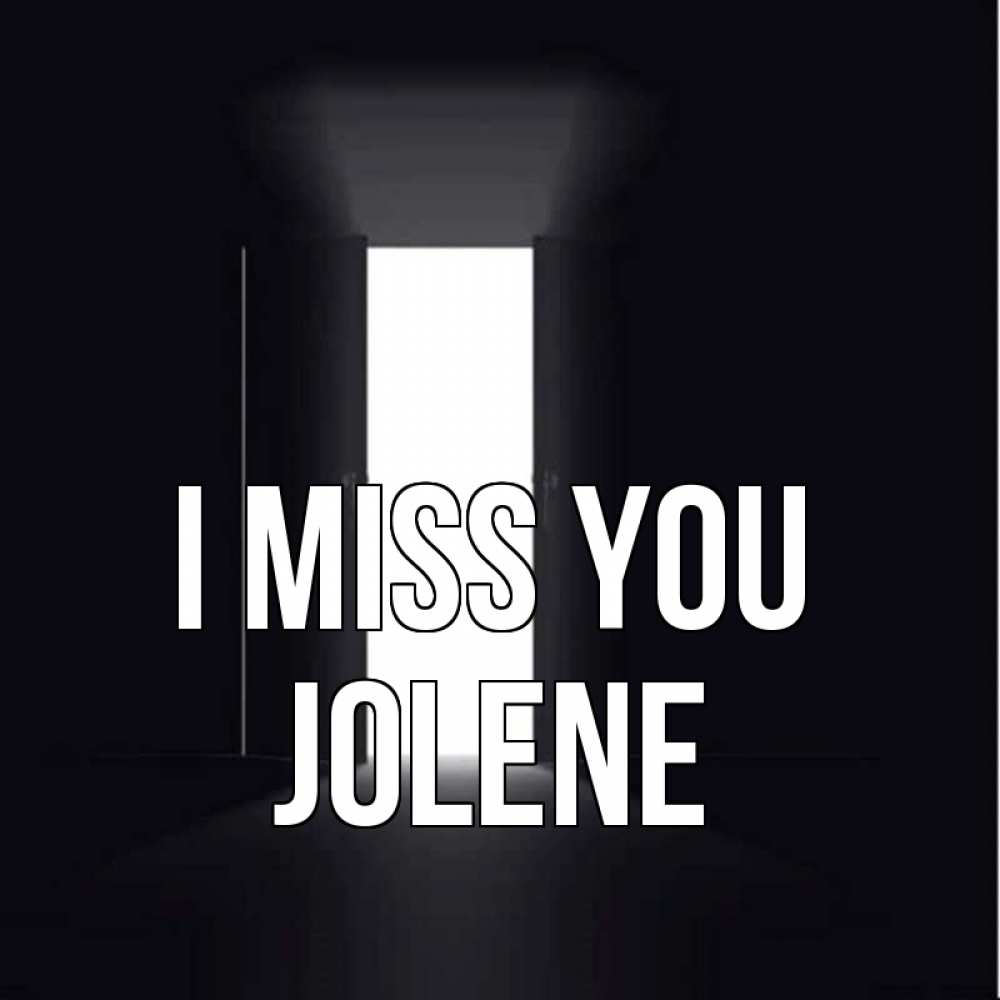 Greetings card с именем, Jolene I miss you дверь и свет Greetings with text for free download 