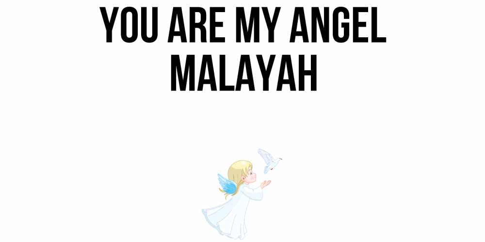 Greetings card с именем, Malayah You are my angel ангел, голубь Greetings with text for free download 