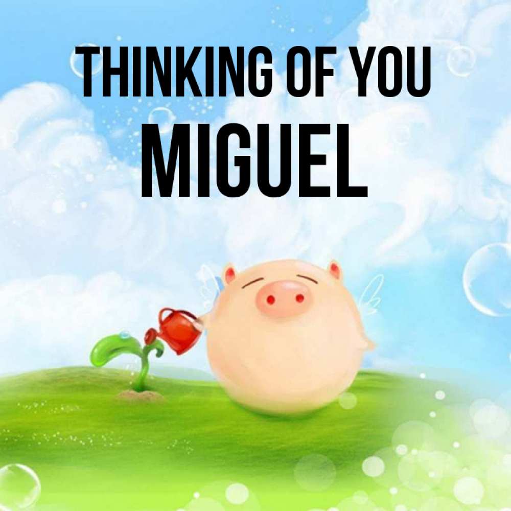Greetings card с именем, Miguel Thinking of you позитивная свинюшка Greetings with text for free download 