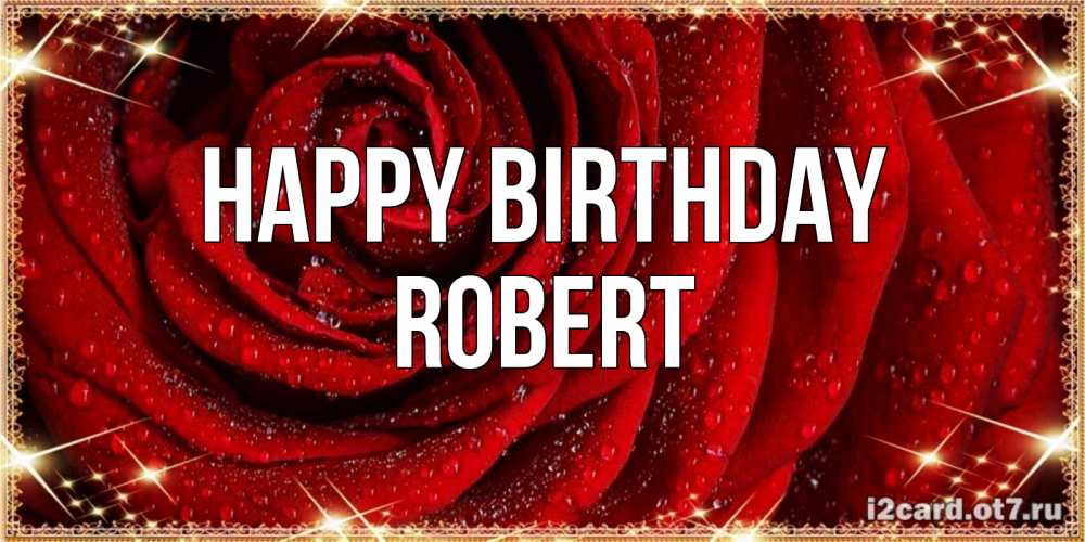 Greetings card с именем, Robert Happy Birthday роса на розе блестящая в лучах солнца Greetings with text for free download 