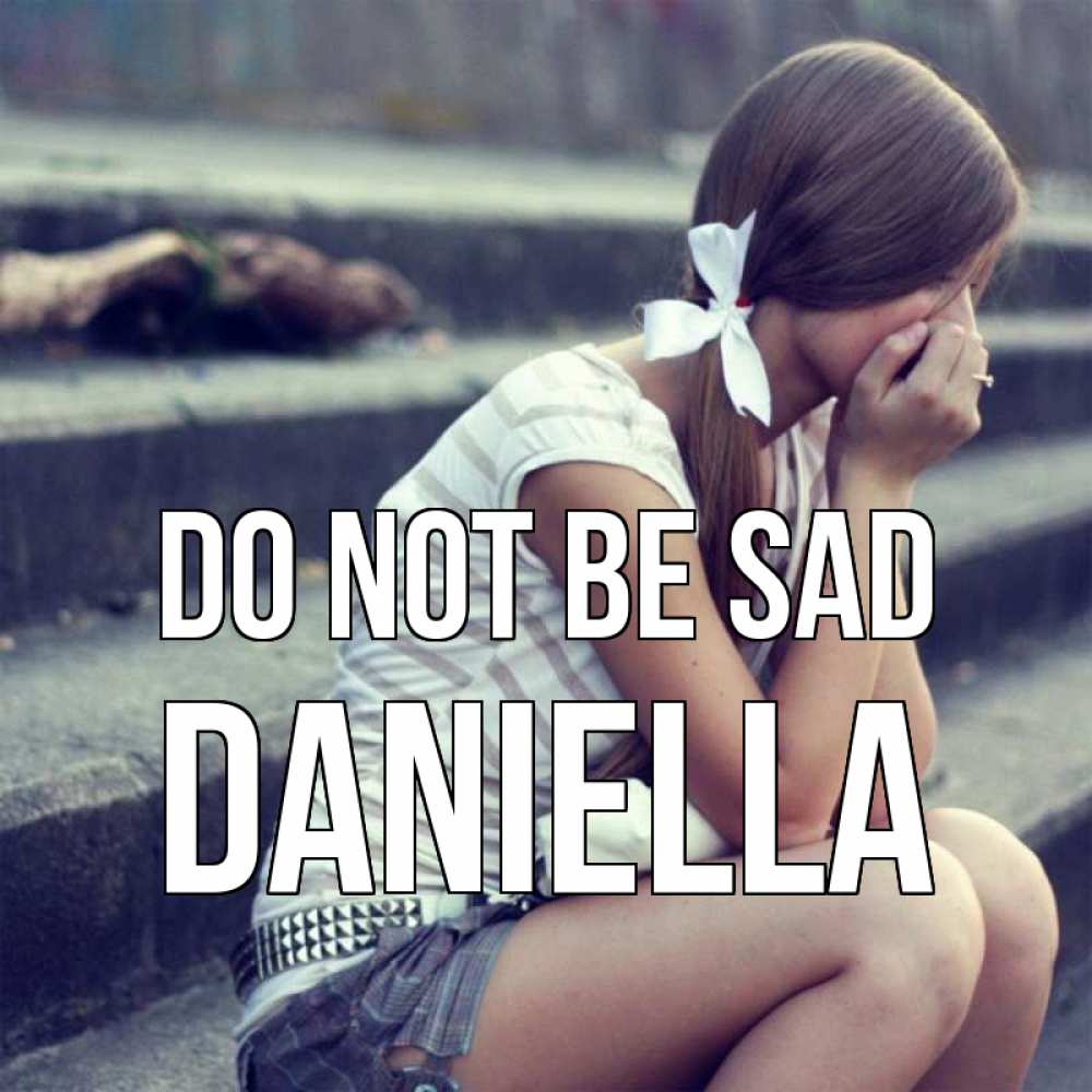 Greetings card с именем, Daniella Do not be sad длинные волосы и белый бант Greetings with text for free download 