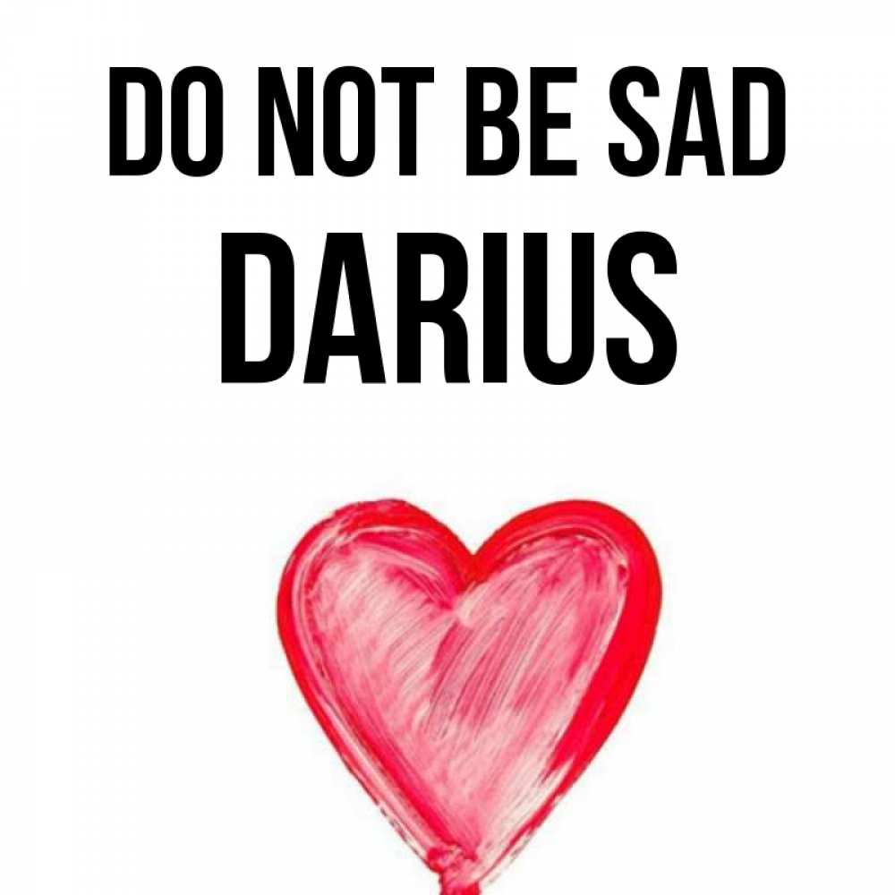 Greetings card с именем, Darius Do not be sad сердечко Greetings with text for free download 