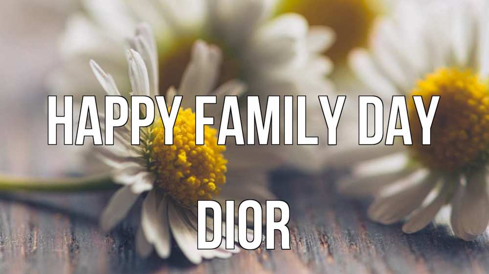 Greetings card с именем, Dior happy family day с днем семьи Greetings with text for free download 