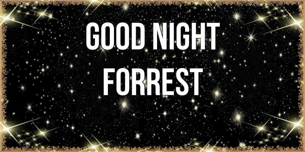 Greetings card с именем, Forrest Good night засыпаем под звездами Greetings with text for free download 
