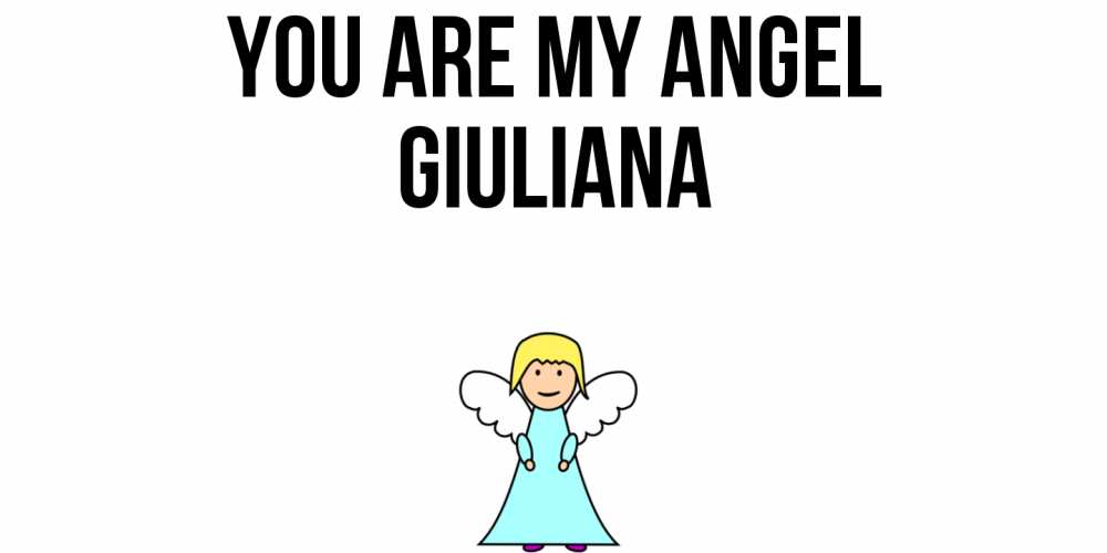 Greetings card с именем, Giuliana You are my angel ангел Greetings with text for free download 