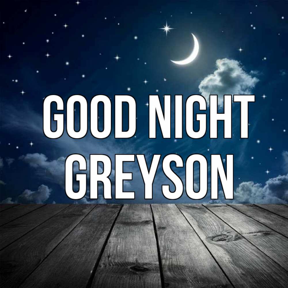Greetings card с именем, Greyson Good night месяц и звезда Greetings with text for free download 