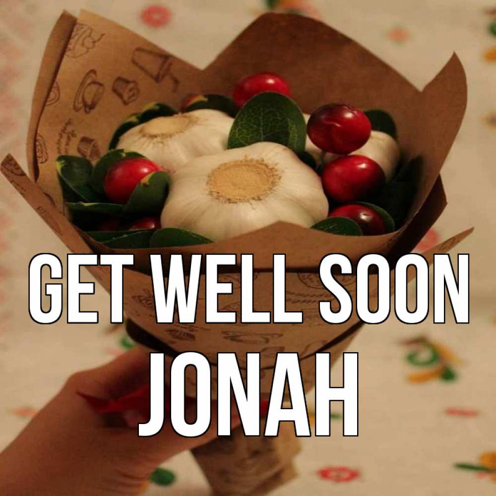 Greetings card с именем, Jonah Get well soon букет из фитонцидов и витамина c Greetings with text for free download 