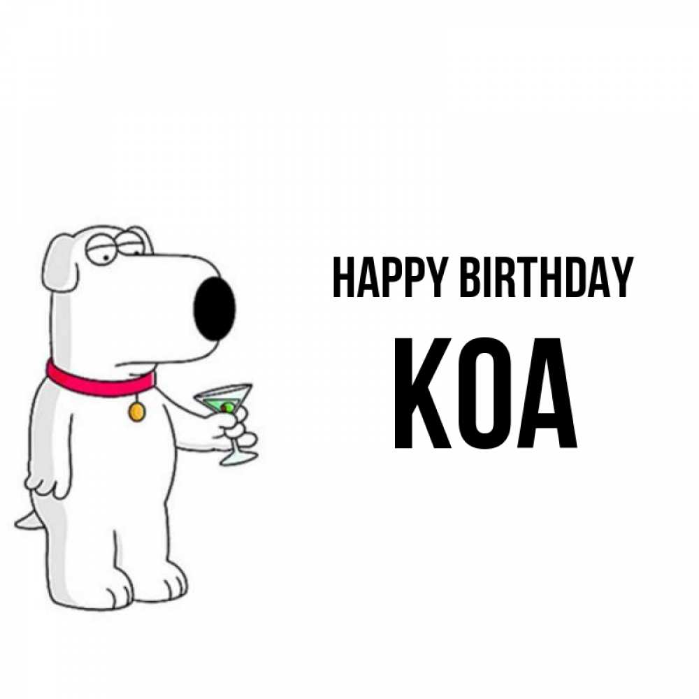 Greetings card с именем, Koa Happy Birthday песик с оливками Greetings with text for free download 