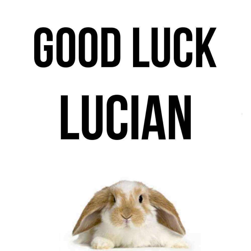 Greetings card с именем, Lucian Good luck открытки с произвольным текстом который можно вставить в открытку и создать ее самостоятельно бесплатно онлайн Greetings with text for free download 