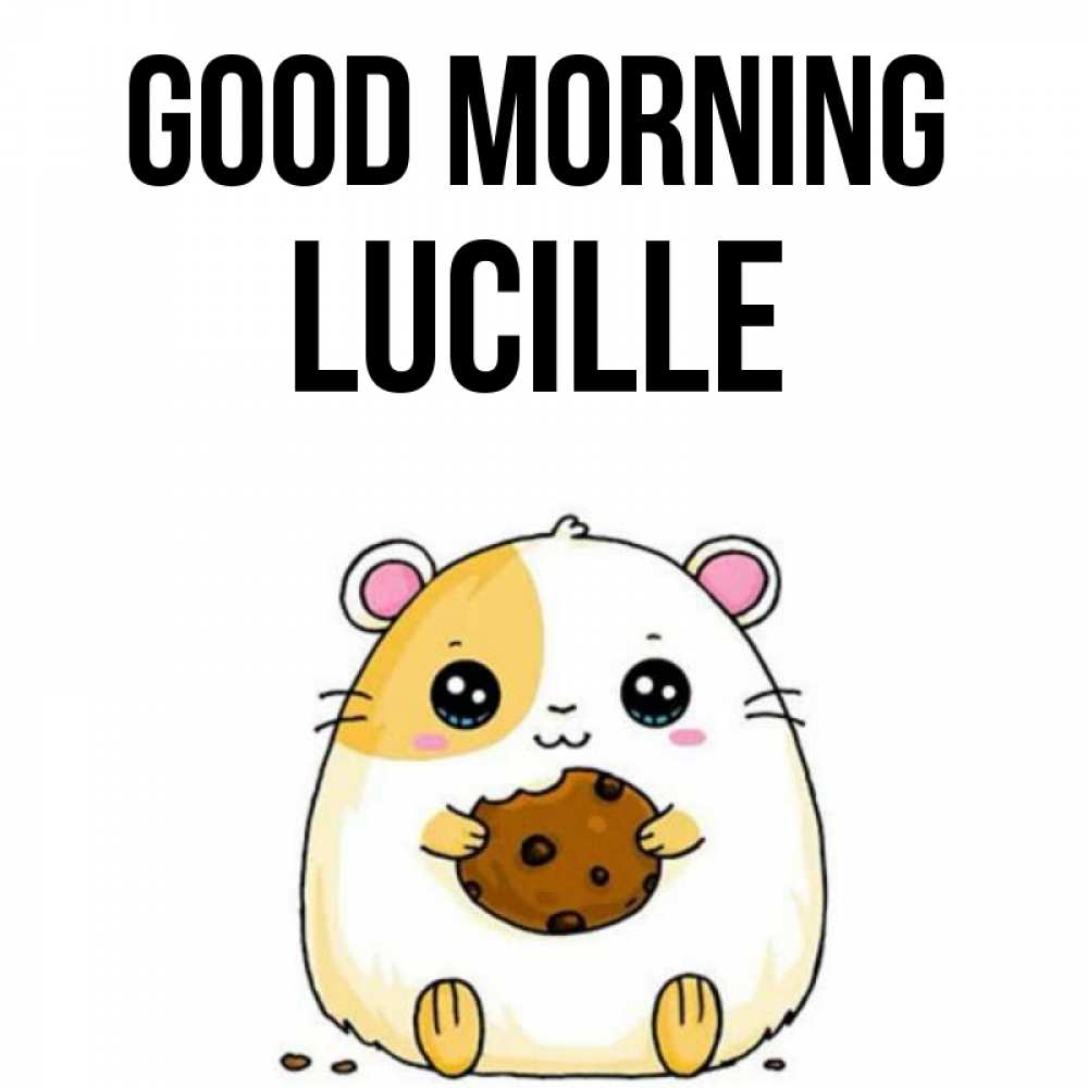 Greetings card с именем, Lucille Good morning есть печеньку. Утречко Greetings with text for free download 