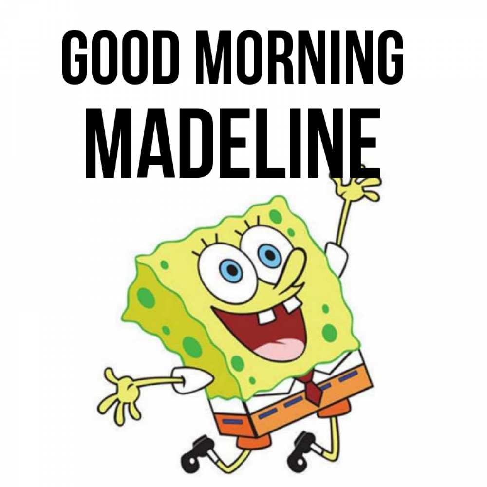 Greetings card с именем, Madeline Good morning улыбающийся спанч Боб Greetings with text for free download 