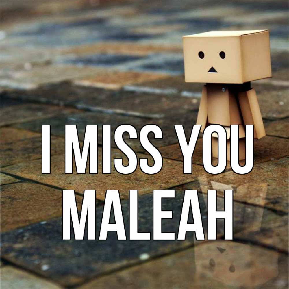 Greetings card с именем, Maleah I miss you куколка из картона в стиле майнкрафт Greetings with text for free download 