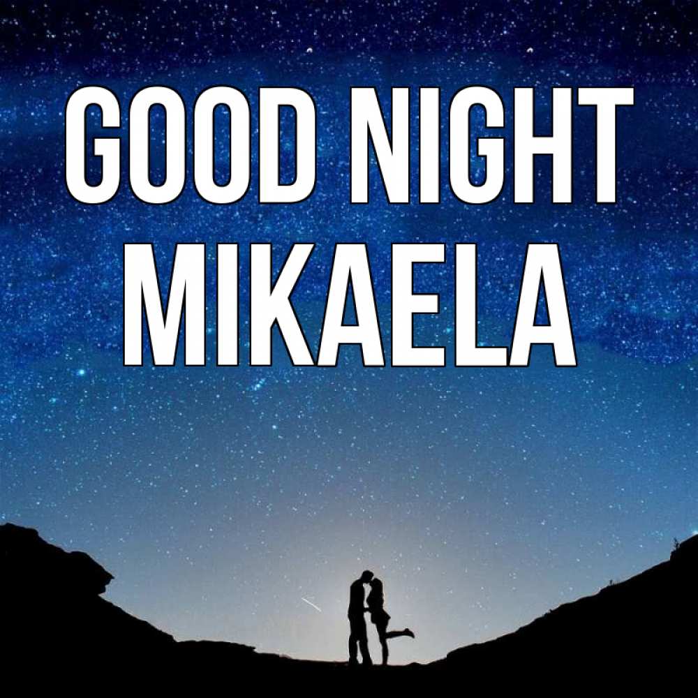 Greetings card с именем, Mikaela Good night звездное небо и люди Greetings with text for free download 