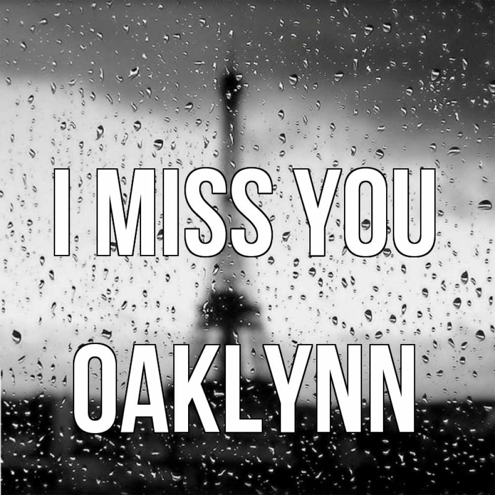 Greetings card с именем, Oaklynn I miss you башня Greetings with text for free download 