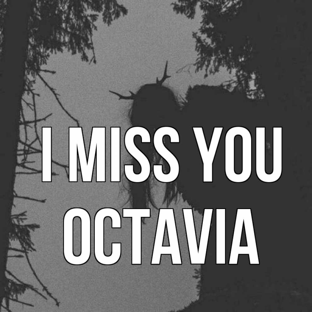 Greetings card с именем, Octavia I miss you пугаю Greetings with text for free download 
