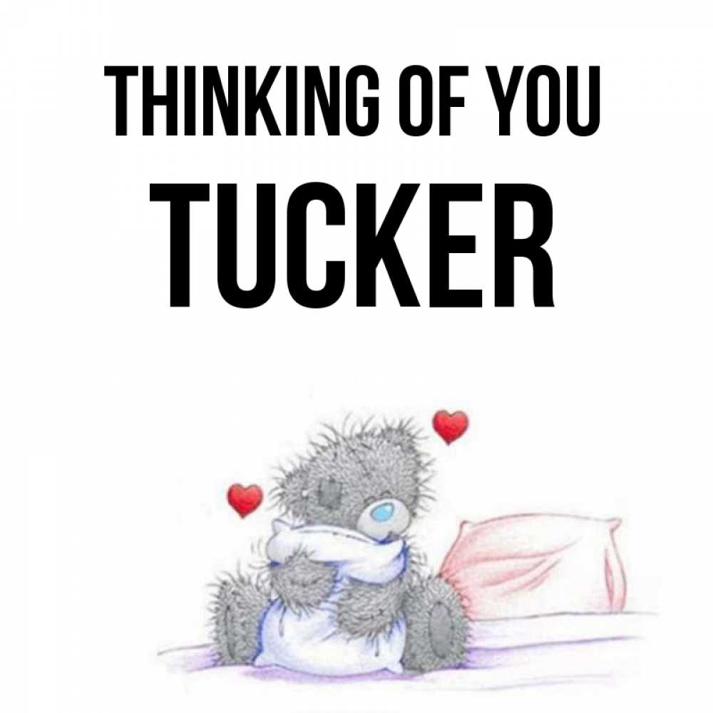 Greetings card с именем, Tucker Thinking of you мишка на кровати Greetings with text for free download 