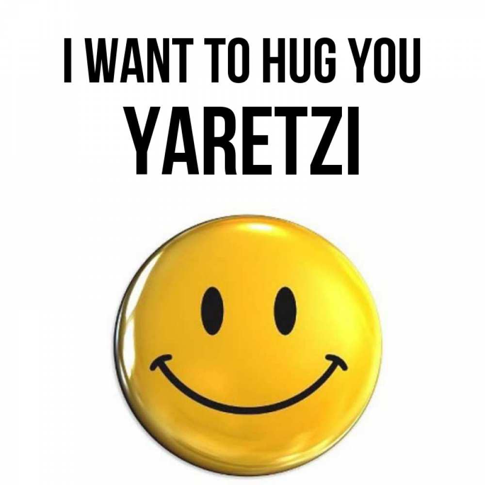 Greetings card с именем, Yaretzi I want to hug you открытки которые можно подписывать онлайн по своему усмотрению бесплатно Greetings with text for free download 