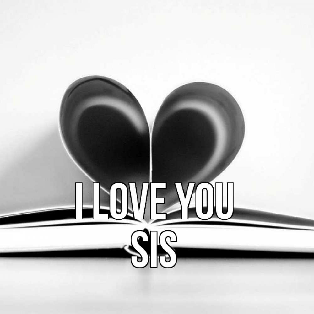 Greetings card с именем, sis I love you книга 5 Greetings with text for free download 