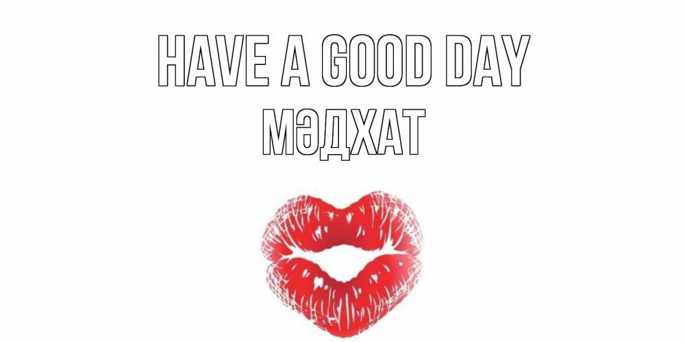 Greetings card с именем, МӘДХАТ Have a good day Поцелуй Greetings with text for free download 