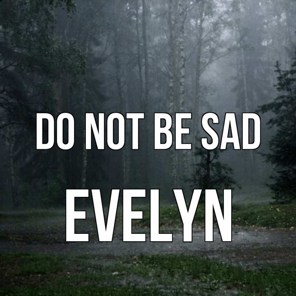 Greetings card с именем, Evelyn Do not be sad осень Greetings with text for free download 