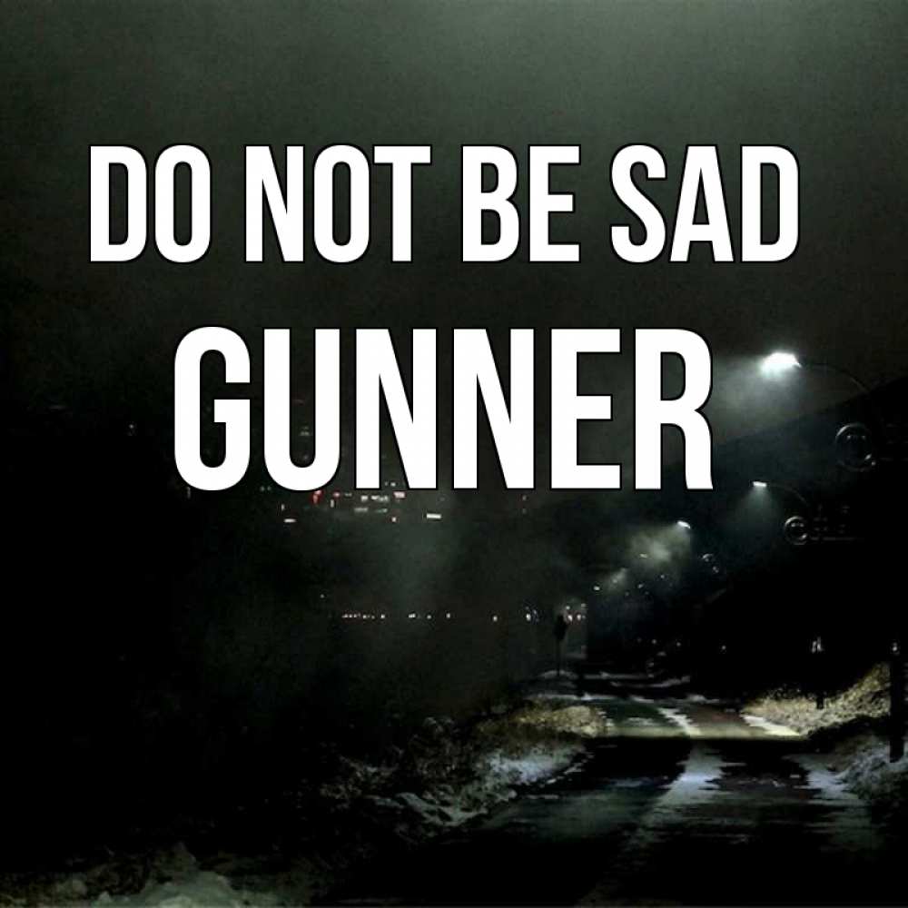 Greetings card с именем, Gunner Do not be sad фонари Greetings with text for free download 