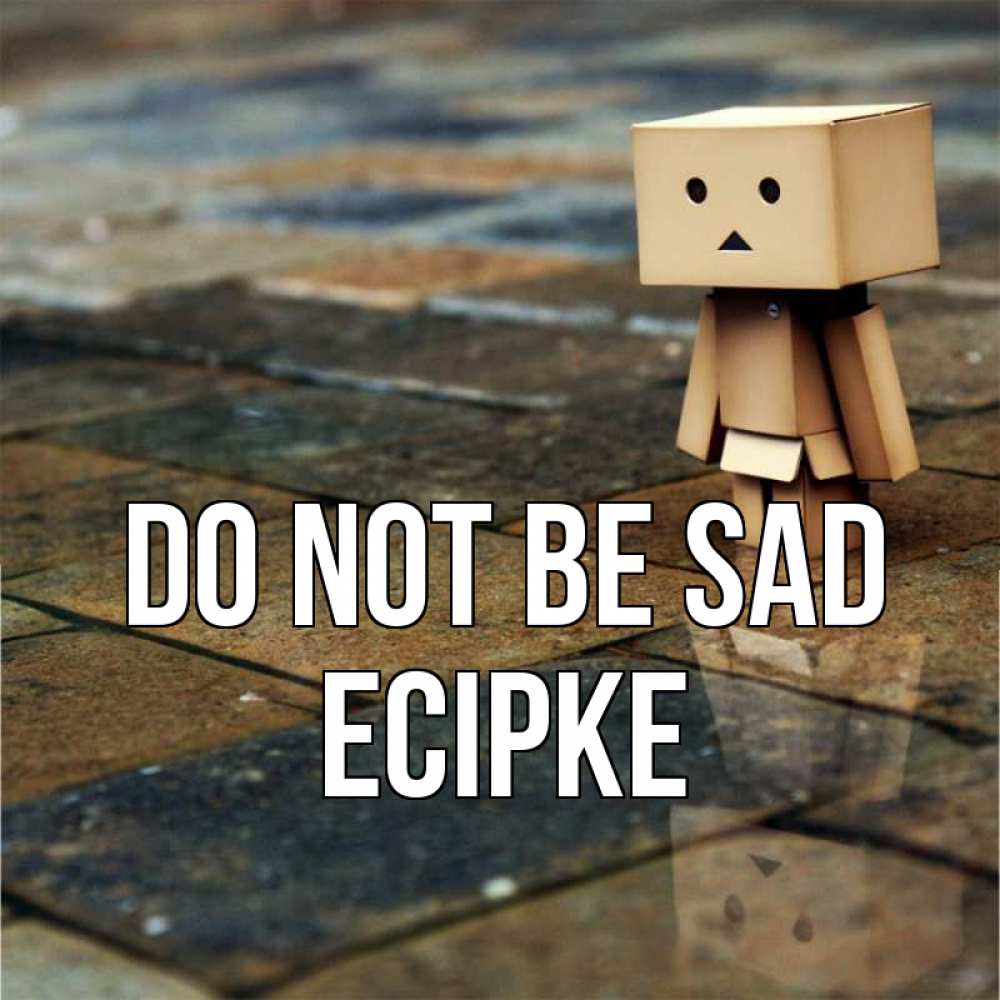 Greetings card с именем, Есірке Do not be sad Стив Greetings with text for free download 