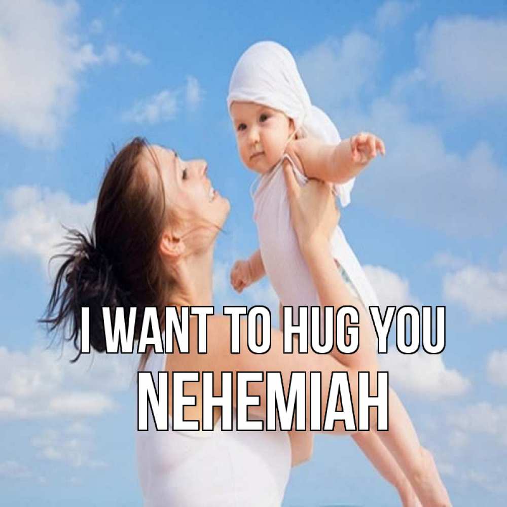 Greetings card с именем, Nehemiah I want to hug you небо и облака 1 Greetings with text for free download 