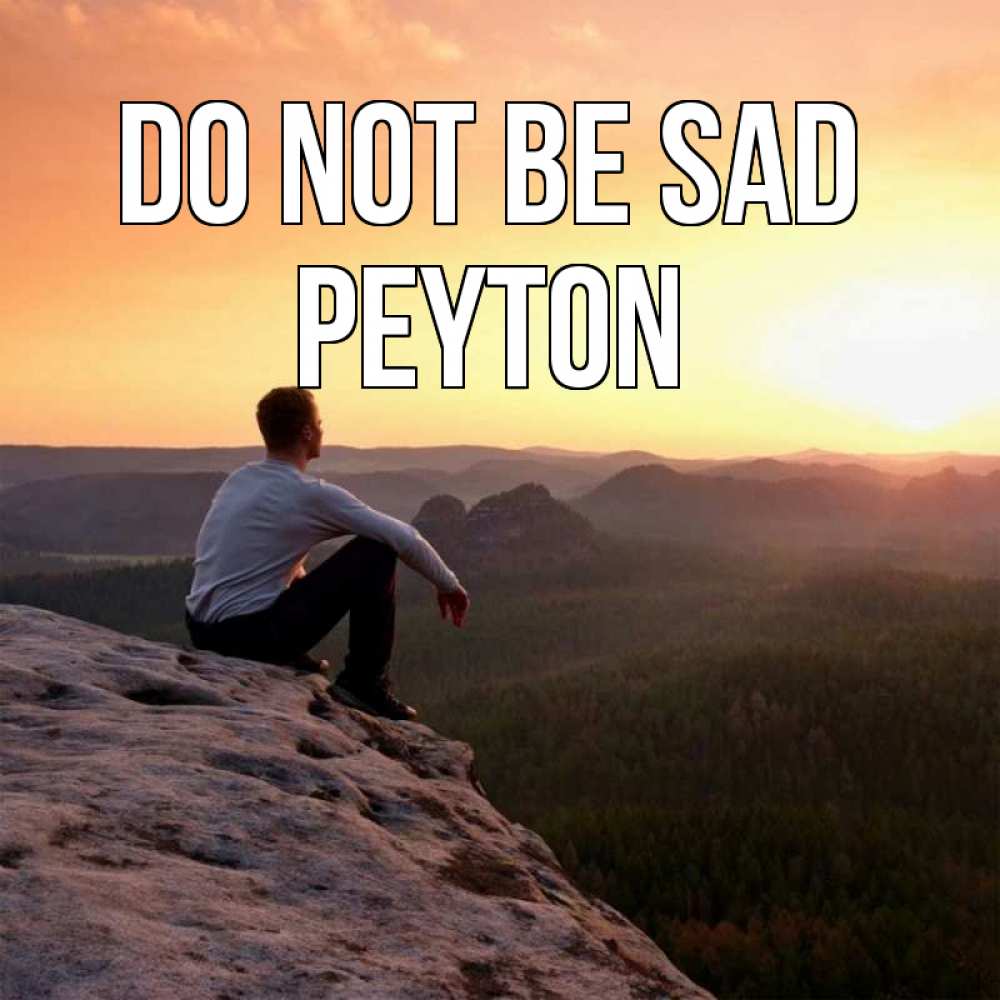 Greetings card с именем, Peyton Do not be sad смотрим на закат Greetings with text for free download 