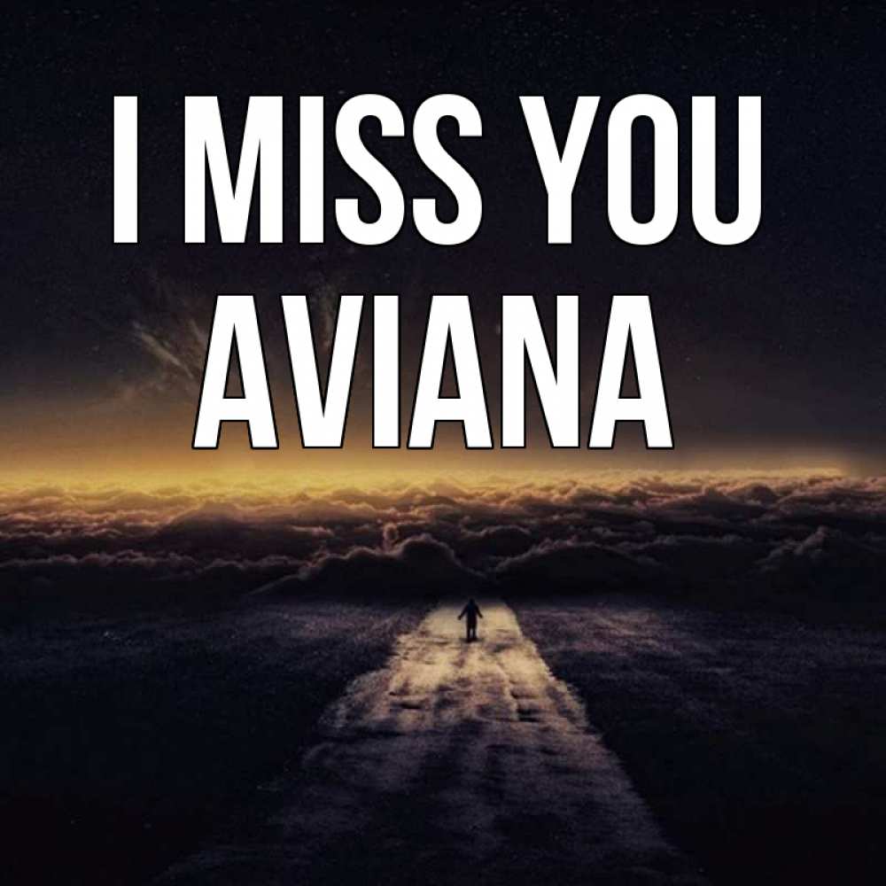 Greetings card с именем, Aviana I miss you идем Greetings with text for free download 