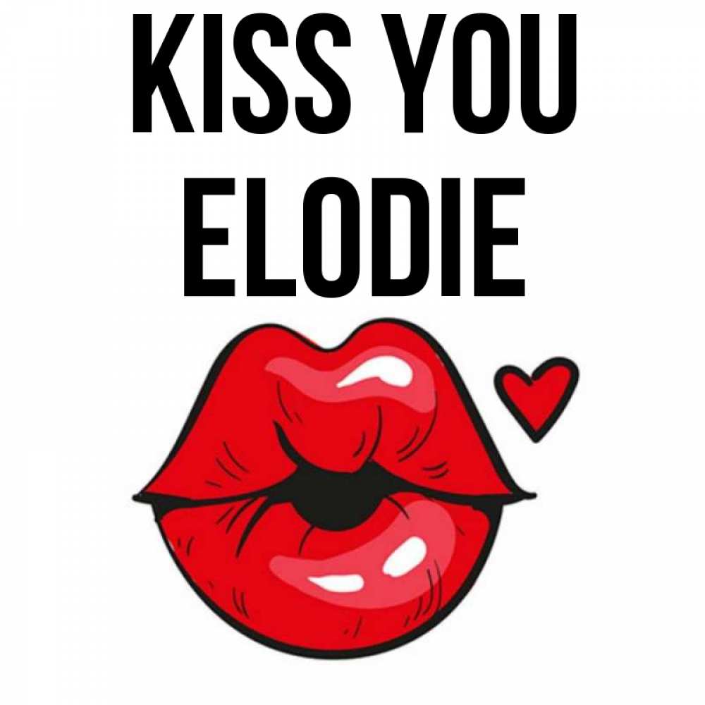 Greetings card с именем, Elodie Kiss you открытка с поцелуем любви для парня Greetings with text for free download 