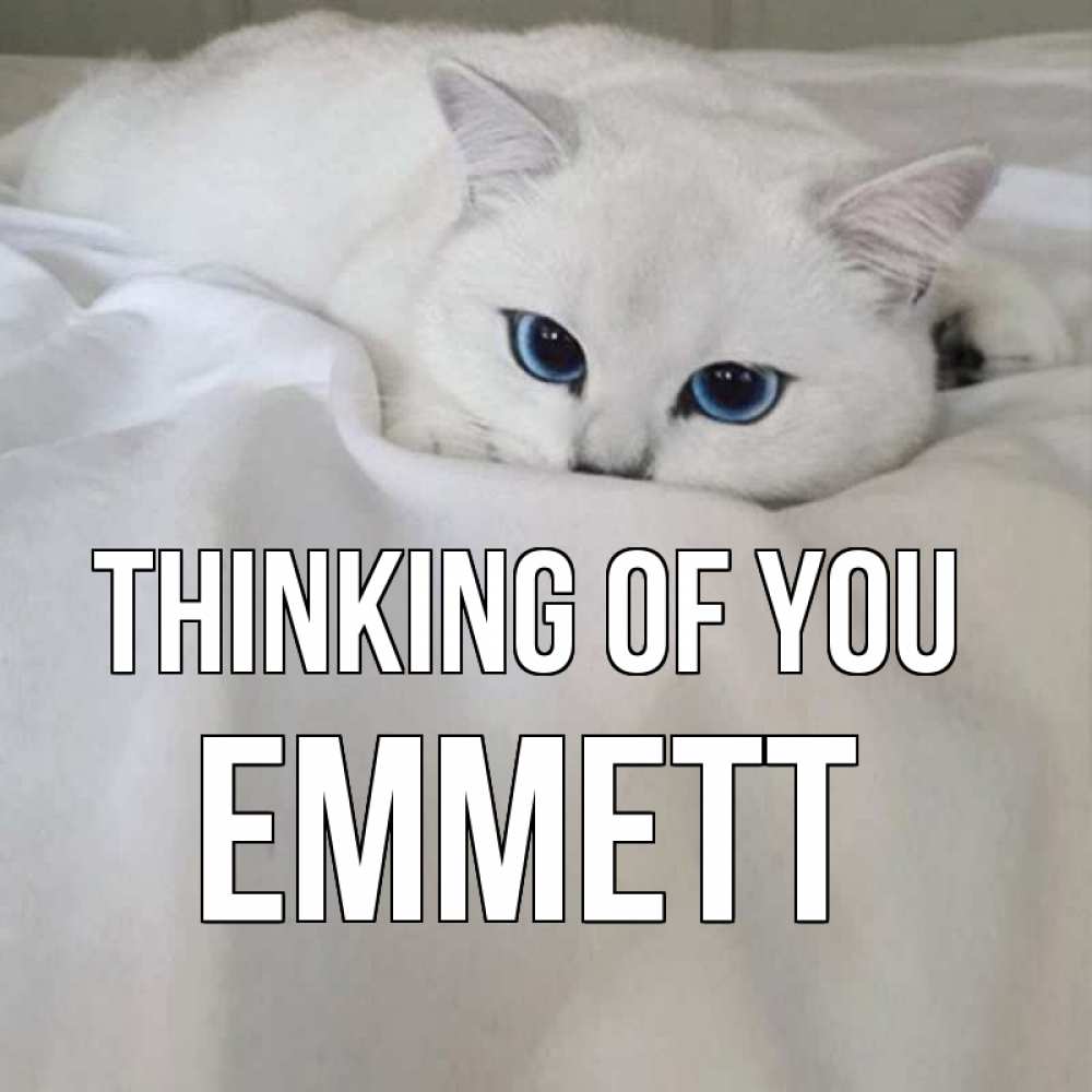 Greetings card с именем, Emmett Thinking of you я очень по тебе скучаю и тоскую Greetings with text for free download 