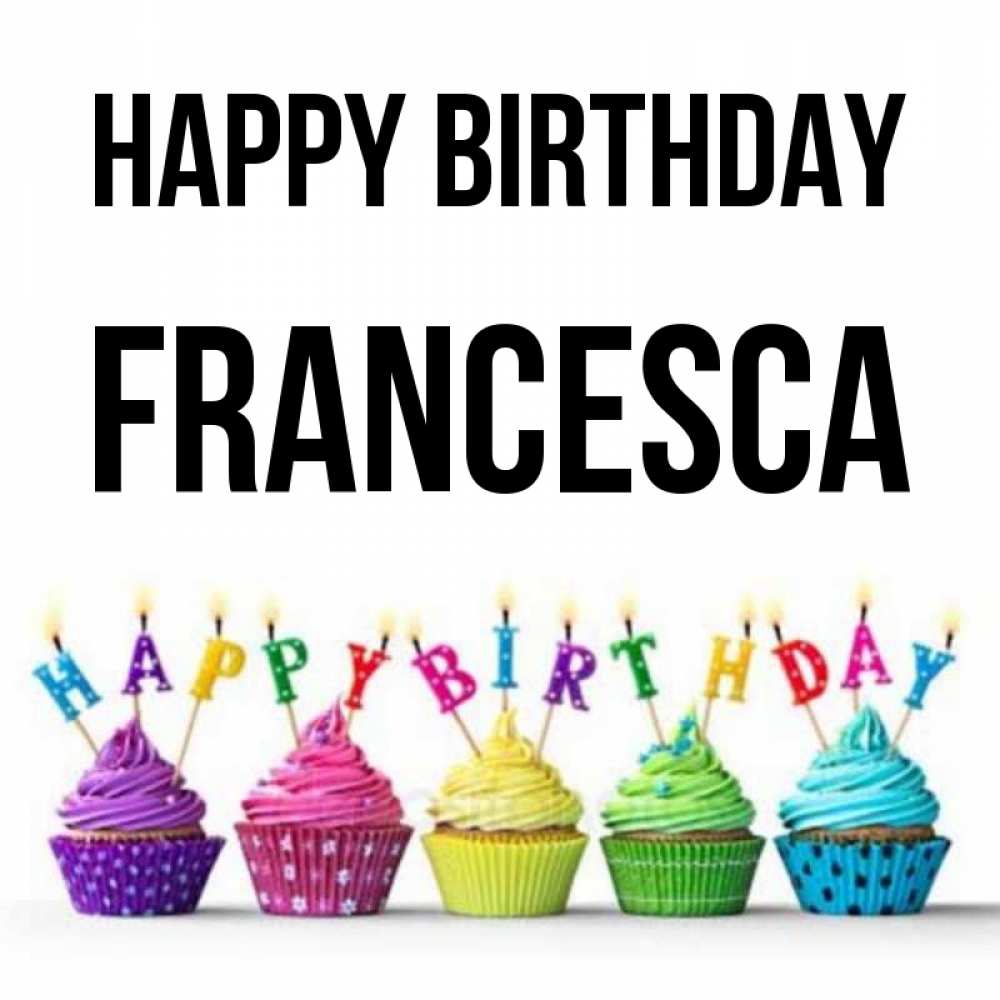 Greetings card с именем, Francesca Happy Birthday открытка ко дню рождения с разноцветными вкусняшками Greetings with text for free download 