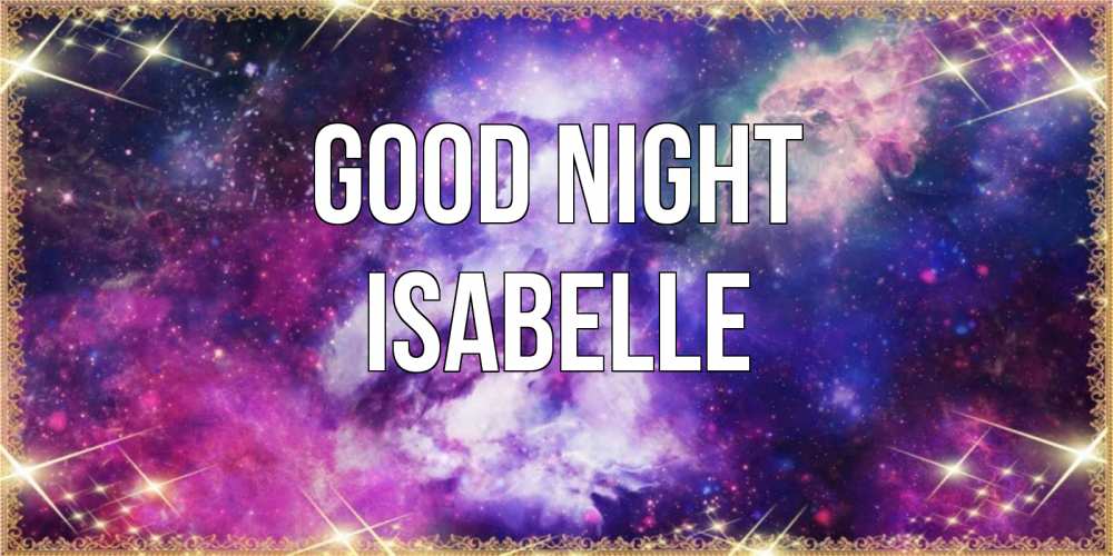 Greetings card с именем, Isabelle Good night пожелания хорошего сна Greetings with text for free download 