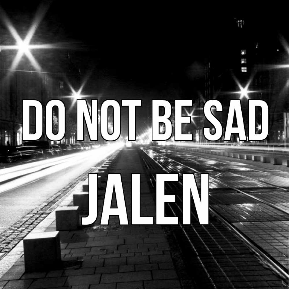 Greetings card с именем, Jalen Do not be sad ночной проспект Greetings with text for free download 