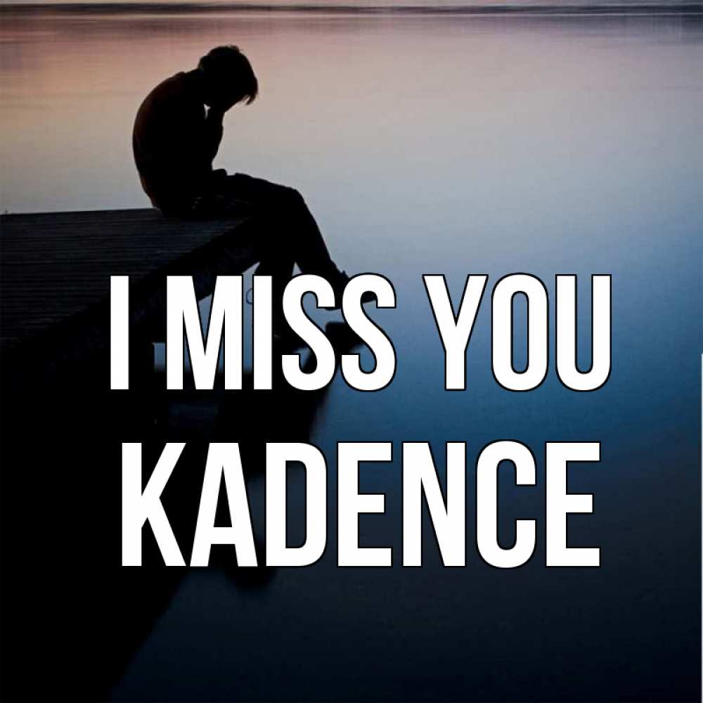 Greetings card с именем, Kadence I miss you печаль Greetings with text for free download 