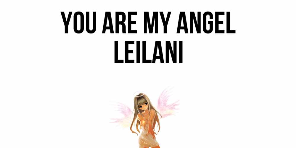 Greetings card с именем, Leilani You are my angel ангел, аниме Greetings with text for free download 