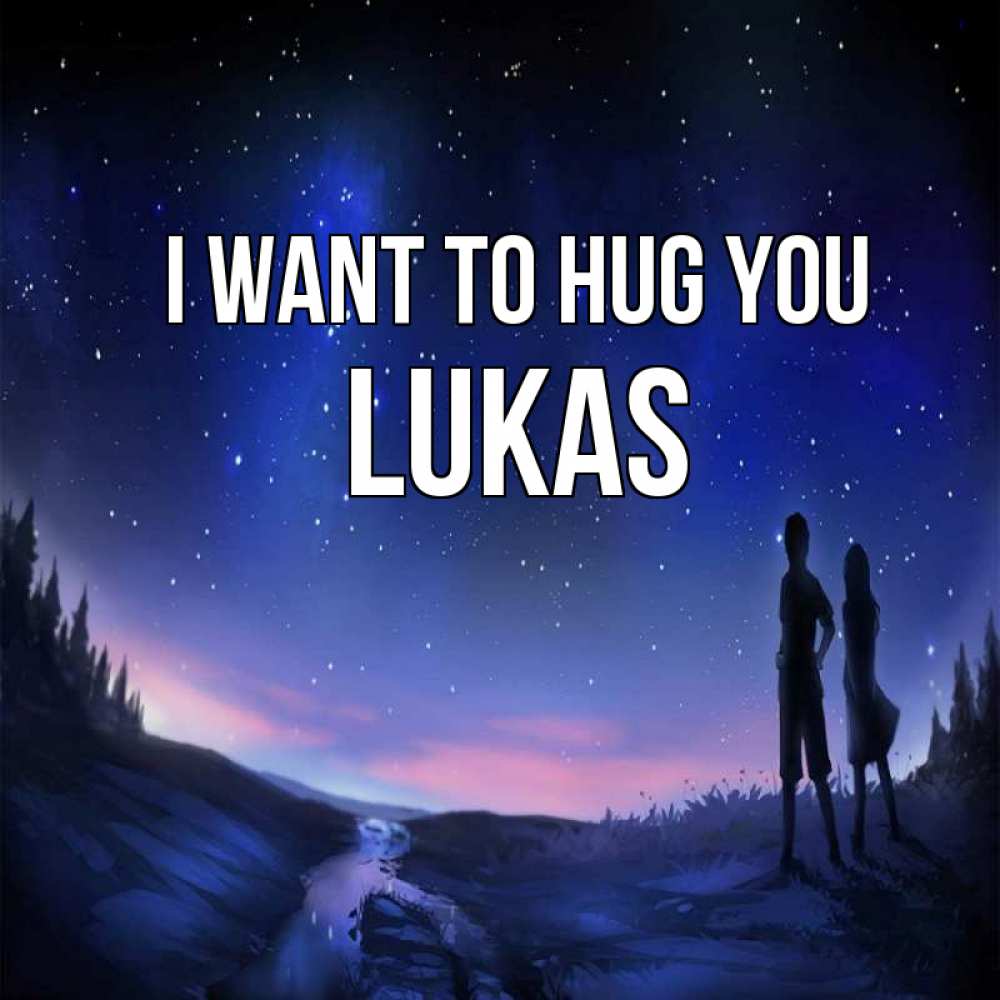 Greetings card с именем, Lukas I want to hug you абстракция 1 Greetings with text for free download 
