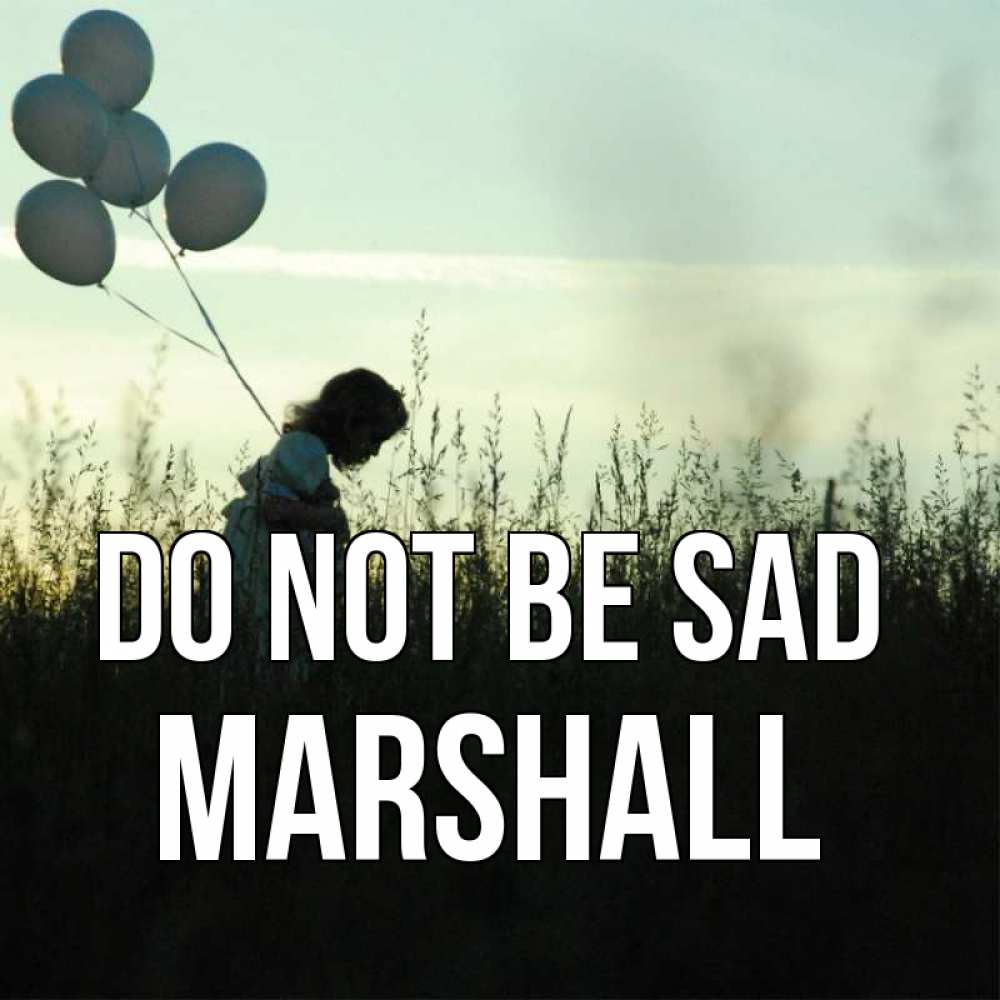 Greetings card с именем, Marshall Do not be sad ребенок Greetings with text for free download 