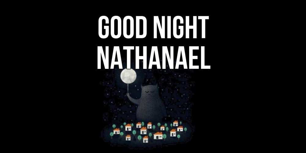 Greetings card с именем, Nathanael Good night кот,луна, ночь, звезды Greetings with text for free download 