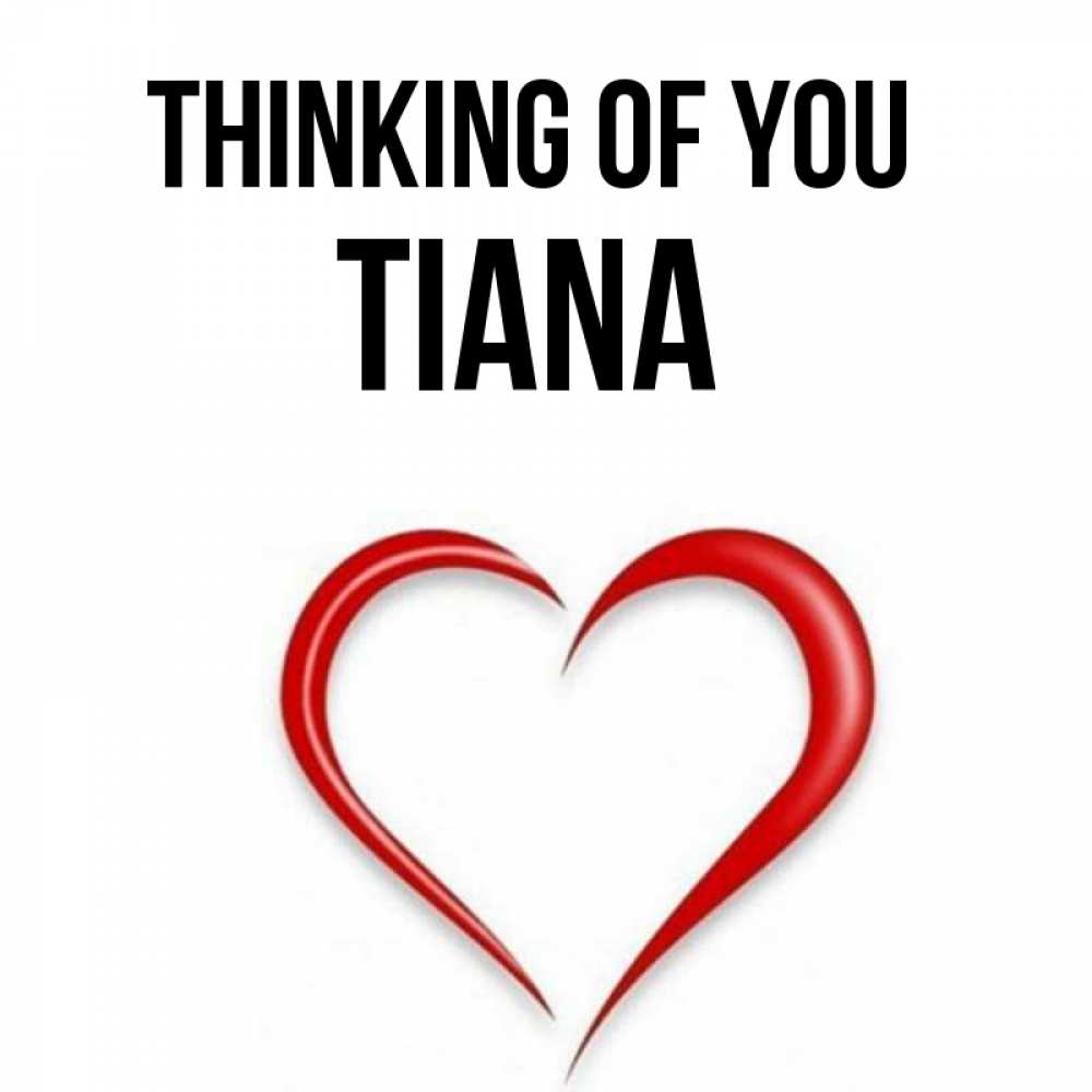 Greetings card с именем, Tiana Thinking of you для возлюбленной Greetings with text for free download 
