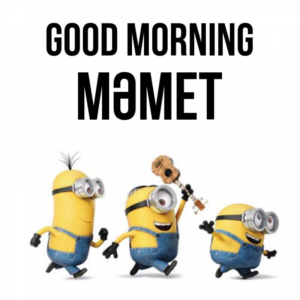 Greetings card с именем, Мәмет Good morning миньоны и прекрасное утро Greetings with text for free download 