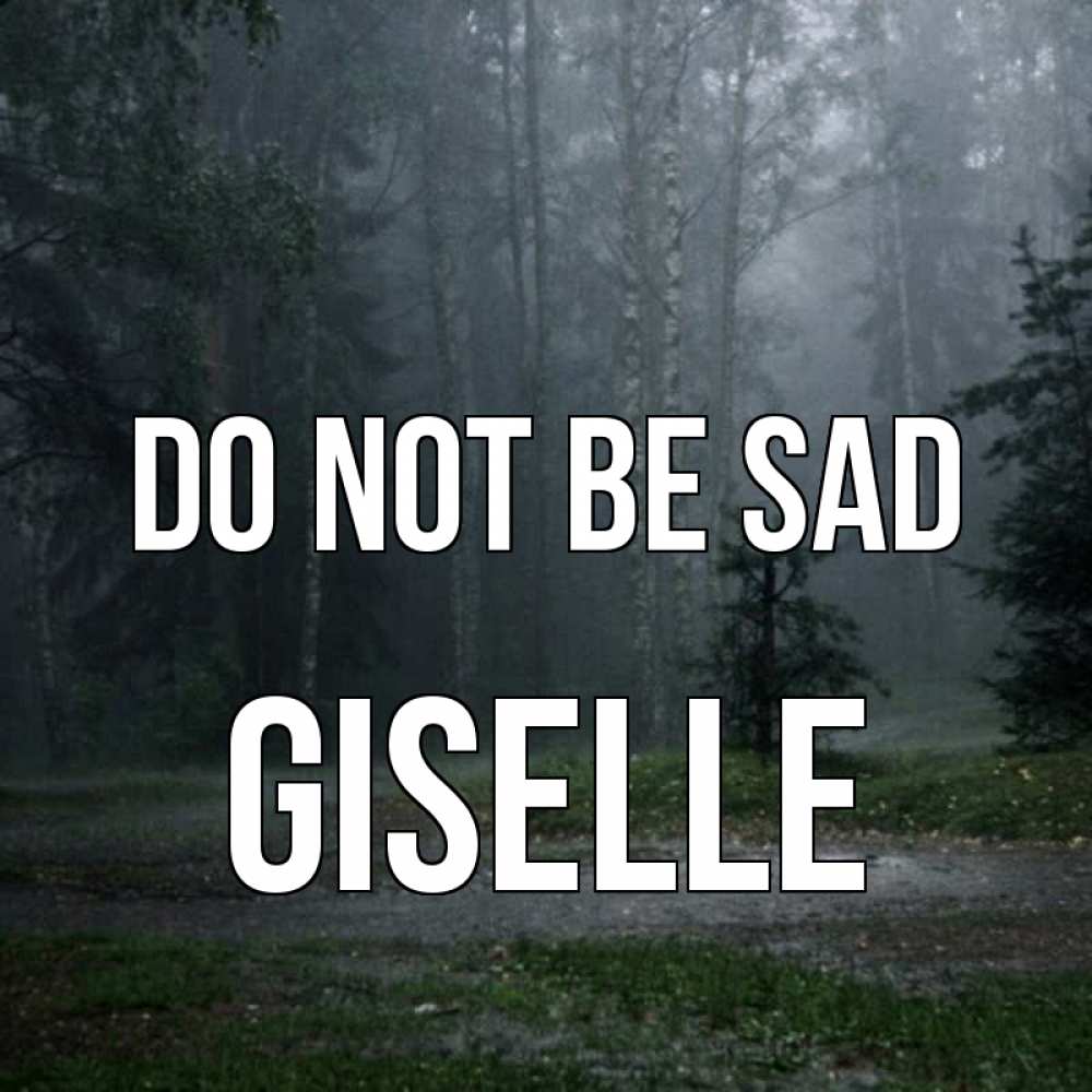 Greetings card с именем, Giselle Do not be sad осень Greetings with text for free download 