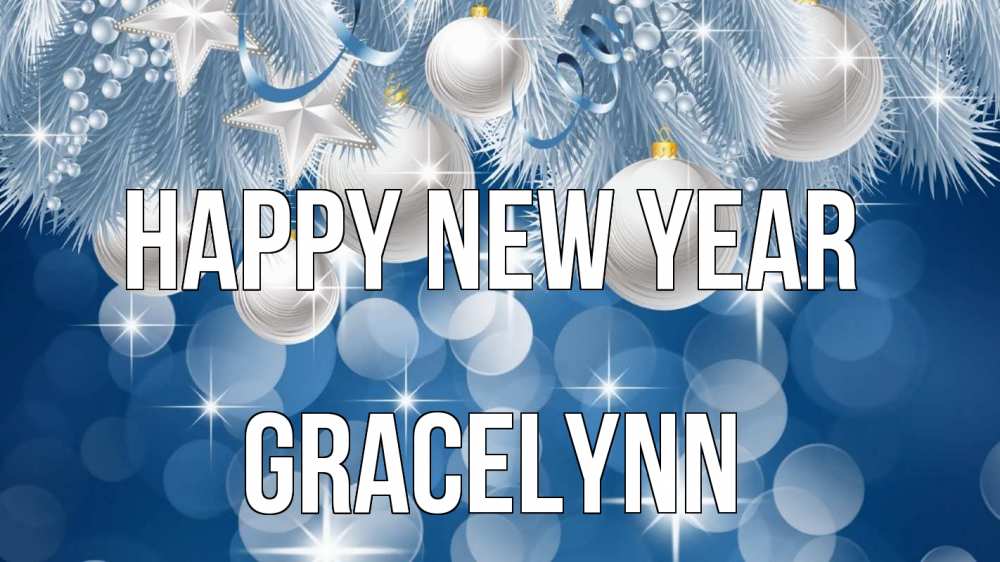 Greetings card с именем, Gracelynn Happy New Year елочные игрушки Greetings with text for free download 