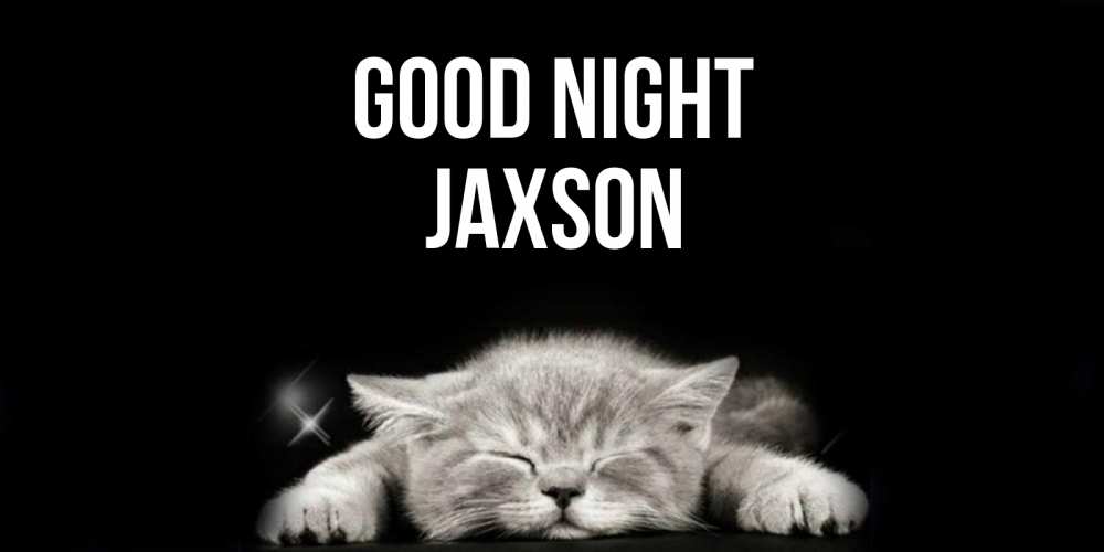 Greetings card с именем, Jaxson Good night спящий котик Greetings with text for free download 