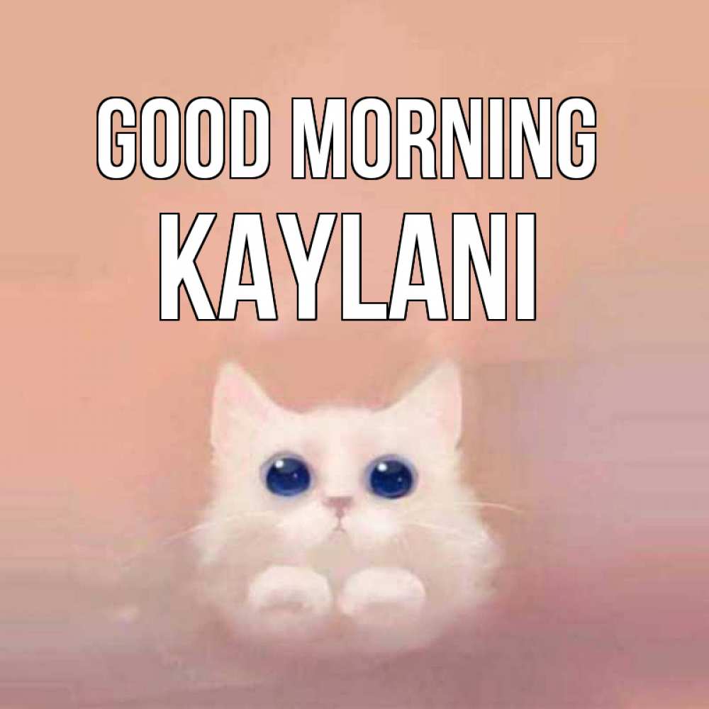 Greetings card с именем, Kaylani Good morning на розовом фоне Greetings with text for free download 