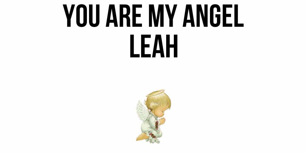 Greetings card с именем, Leah You are my angel ангел Greetings with text for free download 