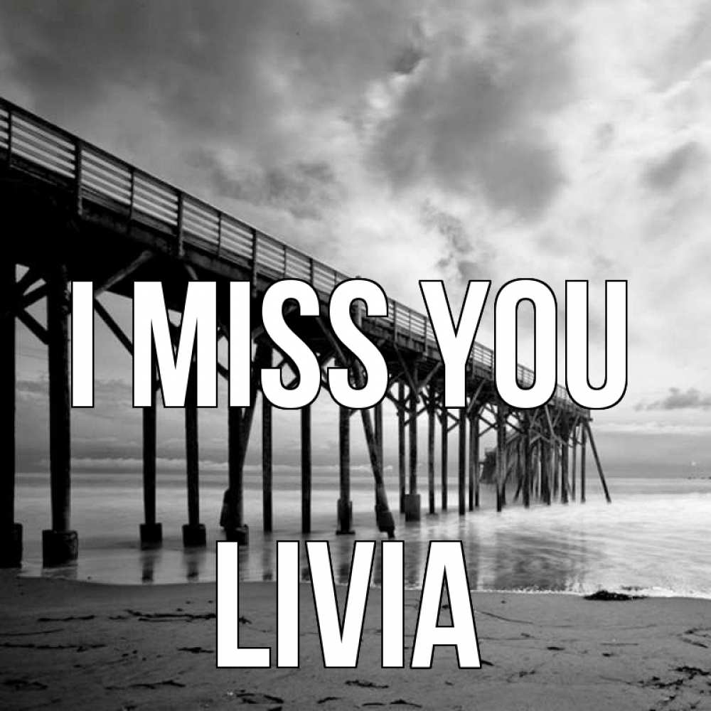 Greetings card с именем, Livia I miss you старый Greetings with text for free download 